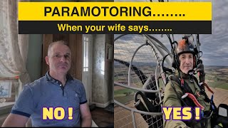 When Your Wife Says 'NO' - PARAMOTORING, its safer than you think.