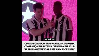 BOTAFOGO CONFIA EM PATRICK DE PAULA EM 2025: 'TÁ FININHO. VAI VOAR!' 🔥 #botafogo