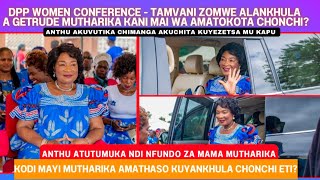 DPP WOMEN CONFERENCE BALAKA - ZOMWE ALANKHULA A GETRUDE MUTHARIKA KANI MAI WA AMATOKOTA CHONCHI?