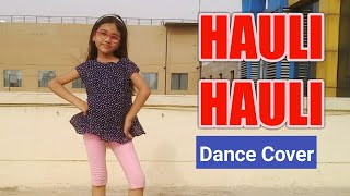 HAULI HAULI  : De De Pyaar De | Dance Cover | Neha Kakkar | Garry S | Easy steps | Abhigyaa Jain