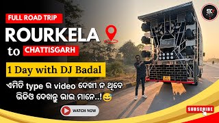 1DAY WITH DJ BADAL RKL || RKL TO CHATTISGARH 📍|| DJ VLOG || SK VLOGS RKL || RKL DJ || MOST WATCH☝️🤩