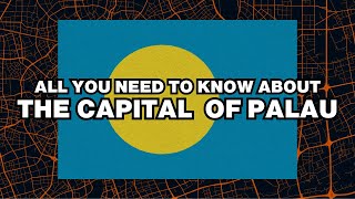 What is the capital of Palau? Explained