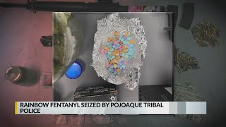 Pueblo of Pojoaque Tribal Police seize rainbow fentanyl