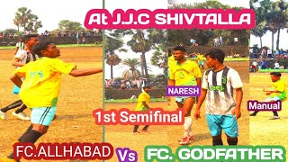 1st Semifinal//FC ALLHABAD vs FC GODFATHER//AT J.J.C SHIVTALLA