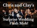 Chris and Clay's Wedding Flash Mob