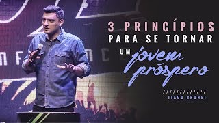 Tiago Brunet - 3 Princípios para se tornar um jovem próspero