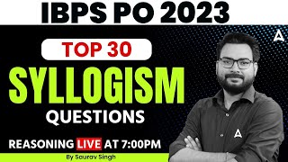 Top 30 Syllogism Questions for IBPS PO 2023 | IBPS PO Reasoning By Saurav Singh