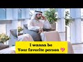 I Wanna Be Your Favourite Person 💕❤️ Sheikh Hamdan (فزاع  حمدان بن محمد  Fazza)  poem