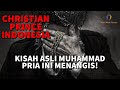 CHRISTIAN PRINCE INDONESIA / Seorang Muslim menangis setelah mengetahui kisah asli muhammad