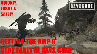 Days Gone - Getting The SMP 9 Very Early Game, QUICKLY, EASILY \u0026 SAFELY.