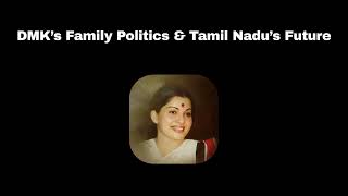 Jayalalithaa’s AI on DMK’s Family Politics \u0026 Tamil Nadu’s Future