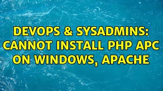 DevOps & SysAdmins: Cannot install PHP APC on Windows, Apache