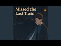 Missed the Last Train (Bバージョン)