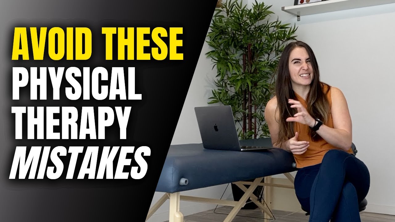 Don't Make These Physical Therapy Mistakes (If You Want To Get Better ...