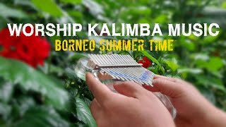 (4 HOUR) Borneo Summer Time - Relaxing Worship Kalimba Music for Sleeping, Study, Meditation