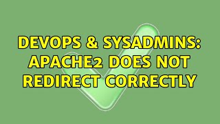 DevOps & SysAdmins: Apache2 does not redirect correctly (2 Solutions!!)
