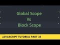 Understanding Global Vs Block Scope - JavaScript Tutorial Part - 35