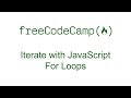 Iterate with JavaScript For Loops - Free Code Camp