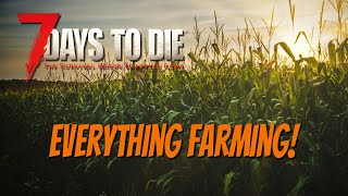 7DTD - Everything You Need to Know About Farming for 1.0!