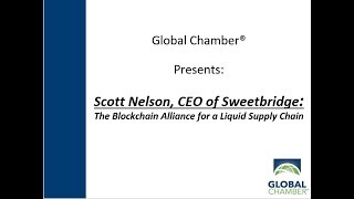 Scott Nelson, CEO & Chairman of Sweetbridge Unlocking the Future: Blockchain the Liquid Supply Chain