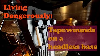 A solution for the unwind : Tapewounds on a Headless bass.