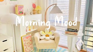 [Playlist] Morning Mood 🍀Start your day positively with me ~ Morning vibes songs