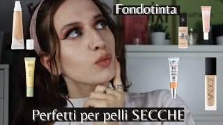 I MIGLIORI FONDOTINTA PER PELLI SECCHE🔥🔝