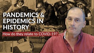 Pandemics and Epidemics in History // How do they relate to COVID-19?