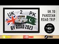 Manchester To Islamabad By Road | Road Trip | DOCUMENTATION / INFORMATION BKR_LTD