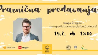 Drago Švajger, Je imeti zdrave odnose res vse težje - kako graditi zdrave (uglašene) odnose?​