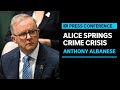 IN FULL: PM Anthony Albanese, NT Chief Min address crime crisis in Alice Springs | ABC News