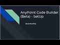AnyPoint Code Builder Beta   SetUp