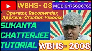 WBHS#WBHS OPERATOR, RECOMENDER, APPROVER CREATION PROCESS#SUKANTA CHATTERJEE TUTORIAL🙏🙏