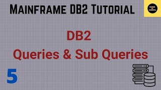 Queries & Sub Queries in DB2 - Mainframe DB2 Tutorial - Part 5 (Volume Revised)