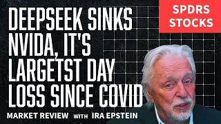 SPDR Stks...DeepSeek sinks Nvidia and some utilities; Ira Epstein's SPDR ETF Video for 1 27 2025