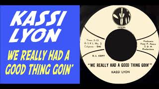 Kassi Lyon - We Really Had a Good Thing Goin'