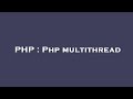 PHP : Php multithread