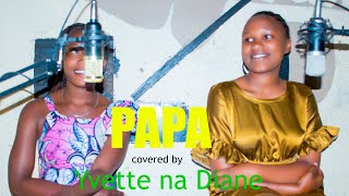 Papa_covered by Yvette na Diane _(Official video2024)