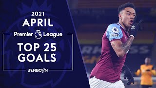 Top 25 Premier League goals in April 2021 | Premier League | NBC Sports