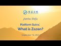 Platform Sutra: What is Zazen? - Jianhu Shifu 2022-09-16