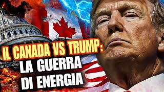 Il Canada vs Trump: la guerra di energia.