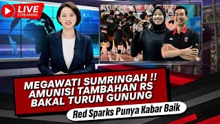 4 KABAR BAIK RED SPARKS !! Megawati Kunci Puncak Top Skor, Amunisi Tambahan RS Bakal Turun Gunung