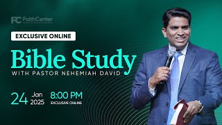 Bible Study w/ Ps. Nehemiah David | 24 Jan 2025 | @faithcenter_in