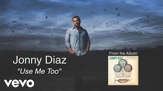 Jonny Diaz - Use Me Too (Lyric Video)