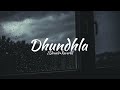 dhundhla slowed reverb yashraj talwiinder slowed reverb songs _lofimusic__