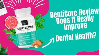 DentiCore Supplement Review – Does It Really Improve Dental Health? Full Ingredient Breakdown