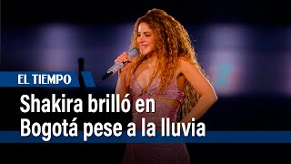 A pesar de la lluvia, Shakira hizo vibrar a Bogotá en su segundo concierto en El Campín | El Tiempo