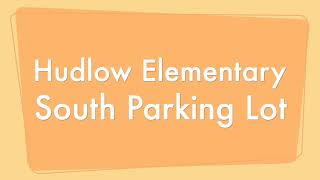 Hudlow Elementary - South Parking Lot Drop Off/Pick Up Procedure