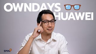 [spin9] รีวิวแว่น OWNDAYS x HUAWEI — แว่นฝังลำโพง ใช้ง่าย ดีไซน์เรียบ ตัดค่าสายตาได้ฟรี