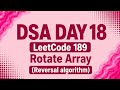 LeetCode 189 | Rotate Array | Reversal Algorithm | DSA Using Java